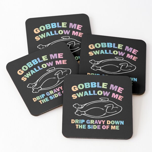 Item preview, Gobble Me Swallow Me Drip Gravy Down The Side Of Me designed and sold by Custom Crest.