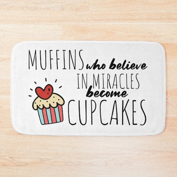 Item preview, Muffins who believe in Miracles become Cupcakes Motivational Saying designed and sold by mcshirtface.