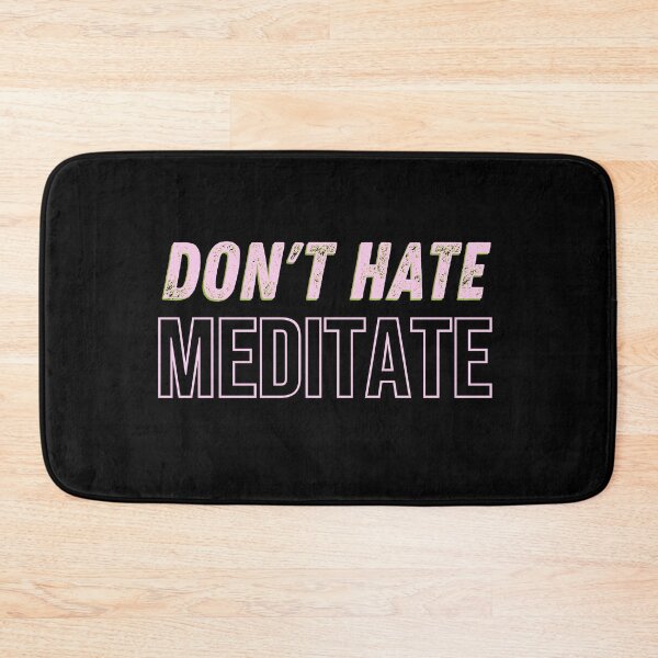 Item preview, Don't hate meditate  designed and sold by Nyanko-Sempai.