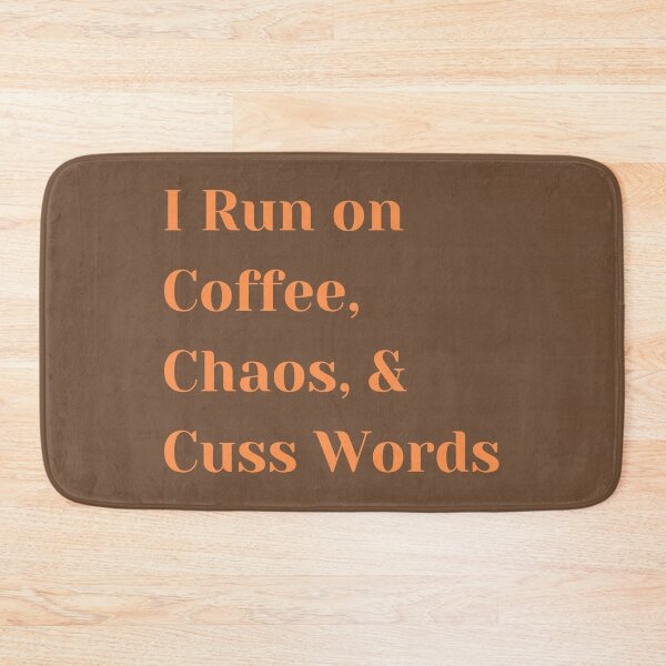 Item preview, I Run on Coffee, Chaos, and Cuss Words designed and sold by K-icon.