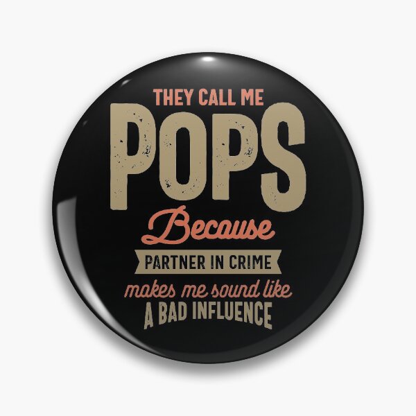 Item preview, They Call Me Pops Because Parner In Crime Makes Me Sound Like a Bad Influence designed and sold by cidolopez.