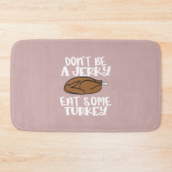 Item preview, Dont be Jerky eat some Turkey designed and sold by Mriganka Gogoi.
