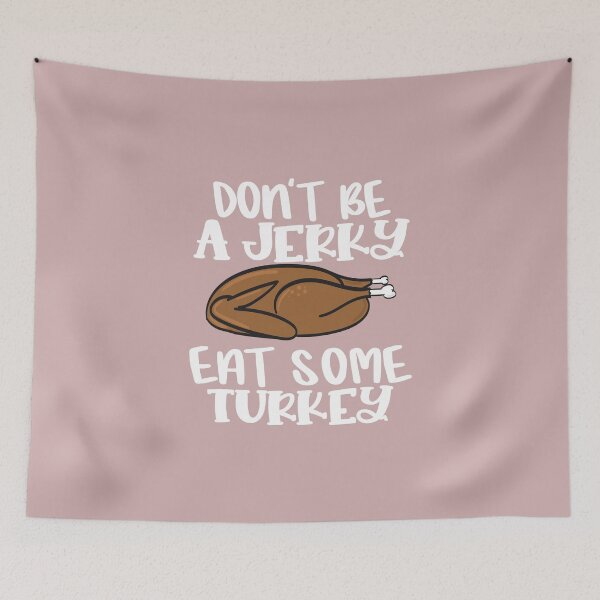 Item preview, Dont be Jerky eat some Turkey designed and sold by Mriganka Gogoi.