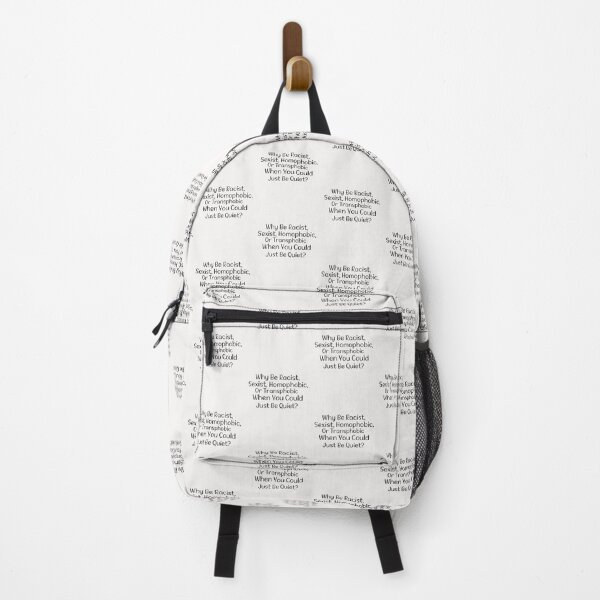 Item preview, Why Be Racist, Sexist, Homophobic, Or Transphobic When You Could Be Quiet, designed and sold by Hannah Pillic.