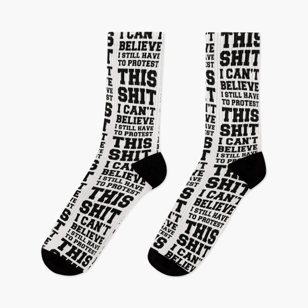Item preview, I CAN'T BELIEVE I STILL HAVE TO PROTEST THIS SHIT designed and sold by TommieBins.