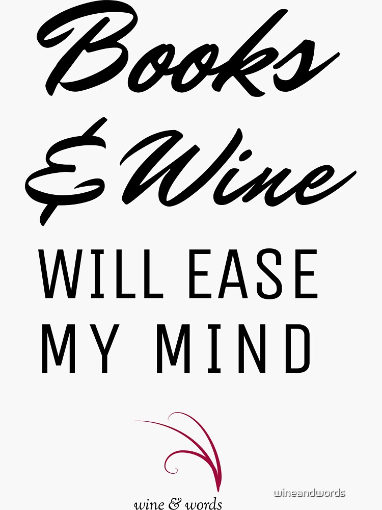 Wine quote books and wine ease my mind Sticker