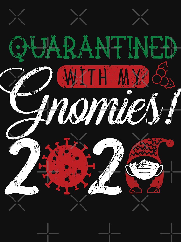 Funny Quarantined With My Gnomies 2020 by NextLVLShirts