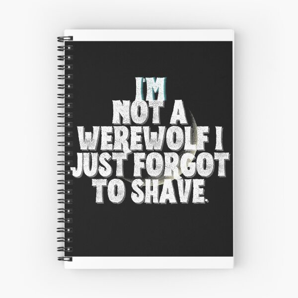 Item preview, I'M NOT A WEREWOLF I JUST FORGOT TO SHAVE. designed and sold by MLTS777.