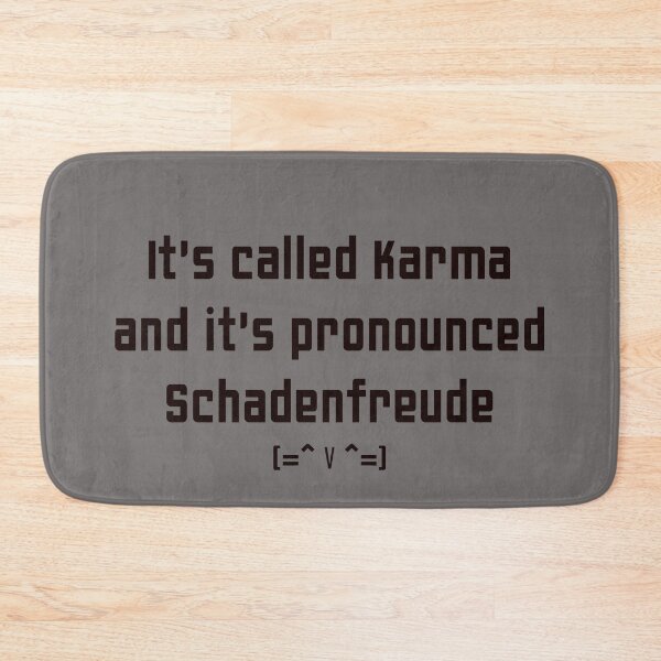 Item preview, It's called Karma, and it's pronounced Schadenfreude 2.1 designed and sold by Blacklinesw9.