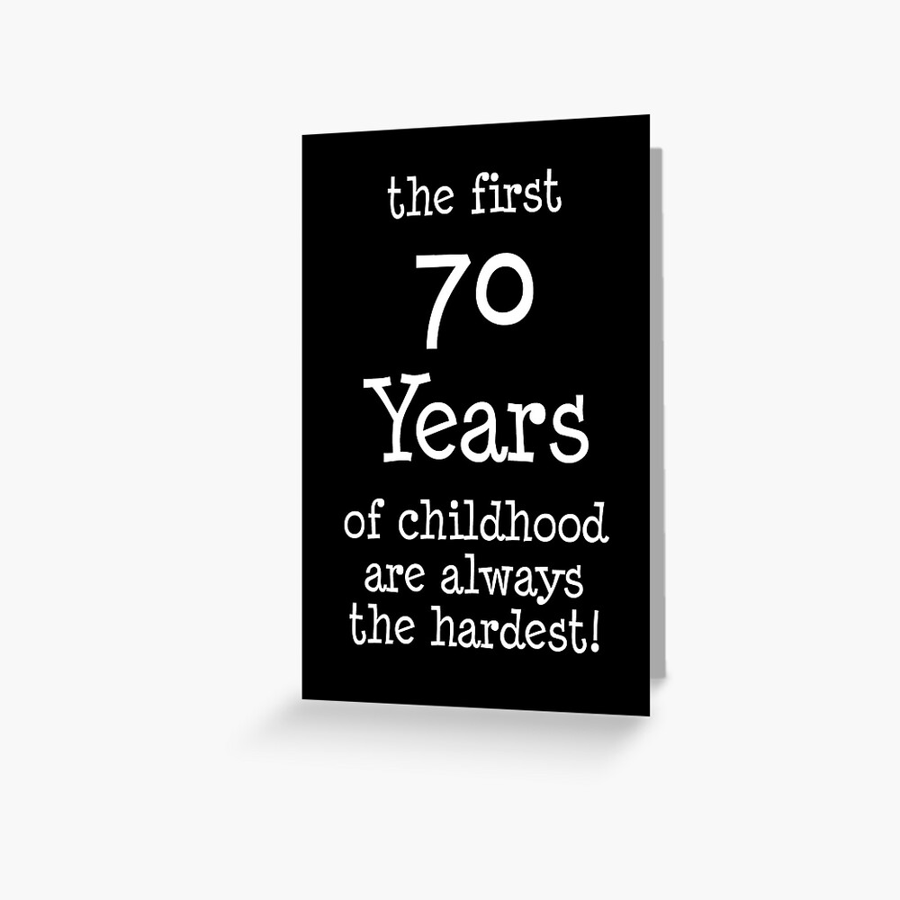 first-70-years-of-childhood-are-always-the-hardest-greeting-card-for