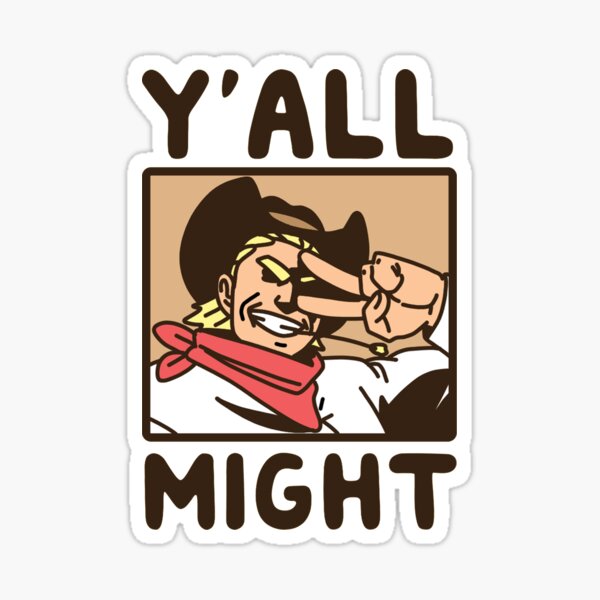 Y'All Might Sticker