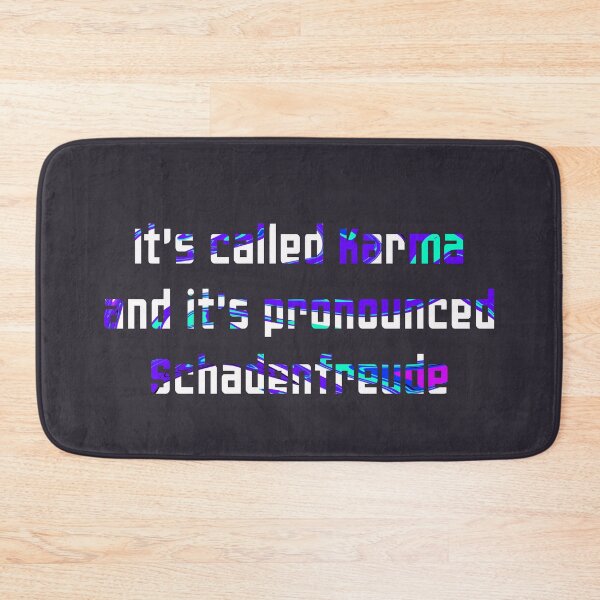 Item preview, It's called Karma, and it's pronounced Schadenfreude 2.2 designed and sold by Blacklinesw9.