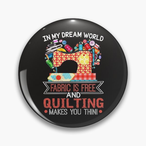 Item preview, In My Dream World Fabric Is Free And Quilting Makes You ThinIn My Dream World fabric Is Free And Quilting Makes You Thin designed and sold by Charles Brian.