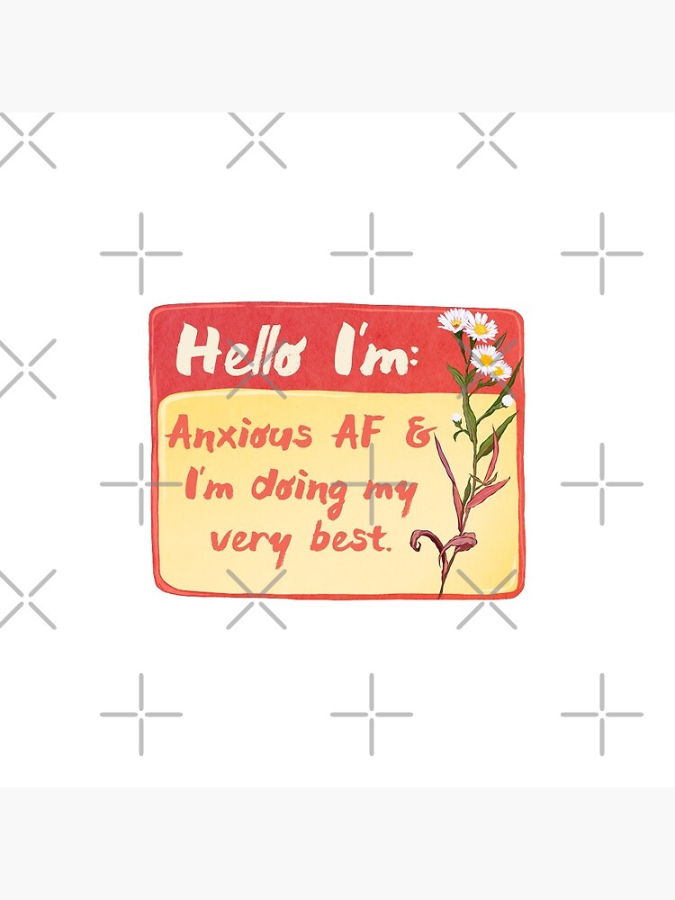 Disover Hello I'm Anxious AF and I'm Doing My Very Best Pin Button
