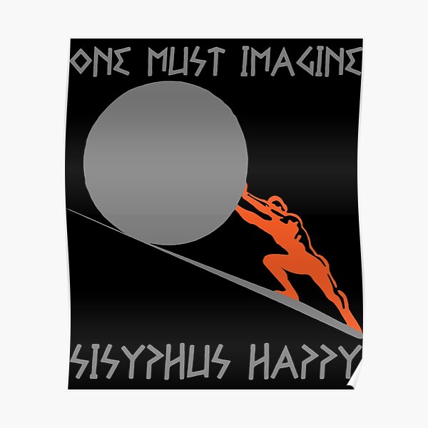 One must Imagine Sisyphus Happy Poster