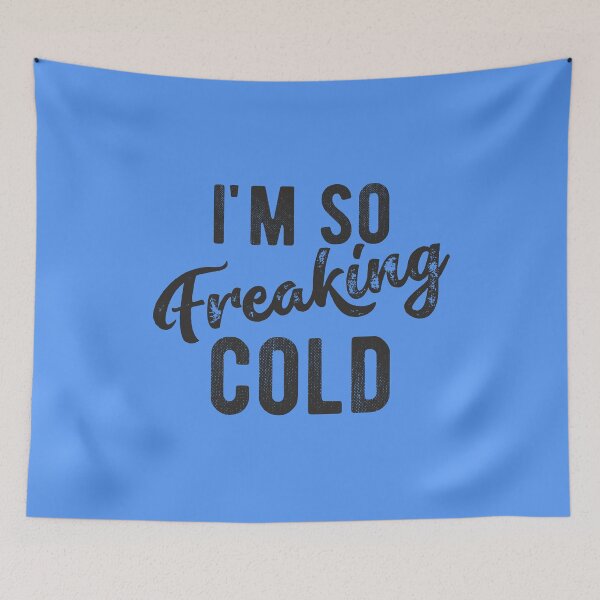 Item preview, I'm so freaking cold Funny Christmas gift for chilly weather designed and sold by alenaz.