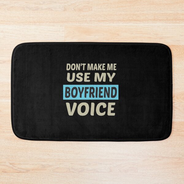 Item preview, Don't Make Me Use My Boyfriend Voice, Cute Funny Gift Ideas For Boyfriend designed and sold by awesomedraw.