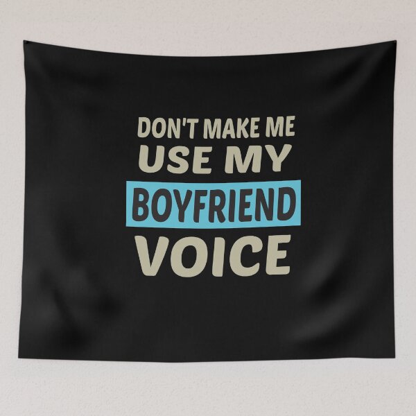 Item preview, Don't Make Me Use My Boyfriend Voice, Cute Funny Gift Ideas For Boyfriend designed and sold by awesomedraw.