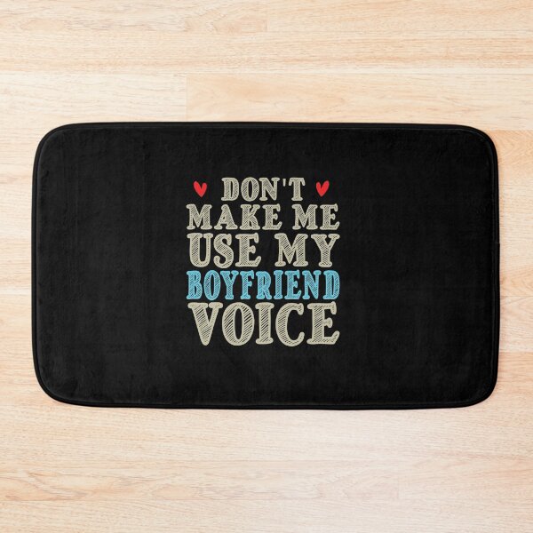 Item preview, Don't Make Me Use My Boyfriend Voice, Cute Funny Gift Ideas For Boyfriend designed and sold by awesomedraw.