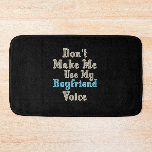 Item preview, Don't Make Me Use My Boyfriend Voice, Cute Funny Gift Ideas For Boyfriend designed and sold by awesomedraw.