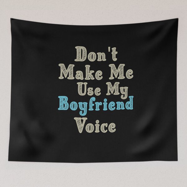 Item preview, Don't Make Me Use My Boyfriend Voice, Cute Funny Gift Ideas For Boyfriend designed and sold by awesomedraw.