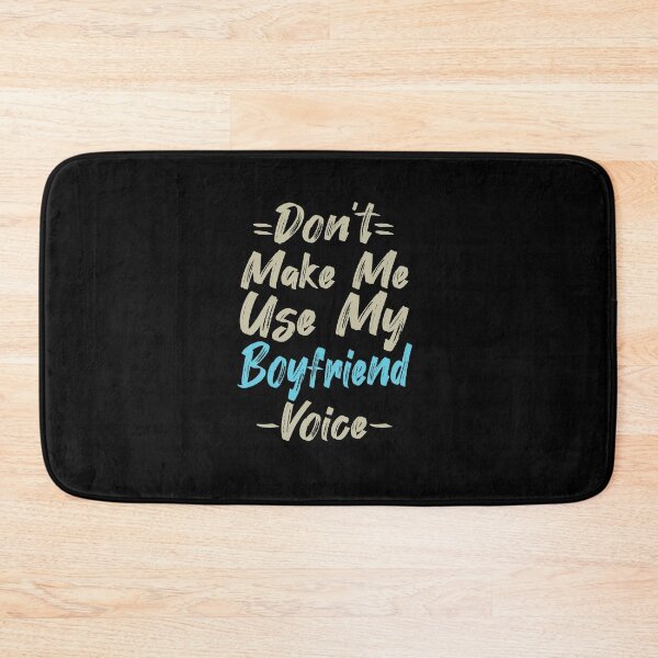 Item preview, Don't Make Me Use My Boyfriend Voice, Cute Funny Gift Ideas For Boyfriend designed and sold by awesomedraw.