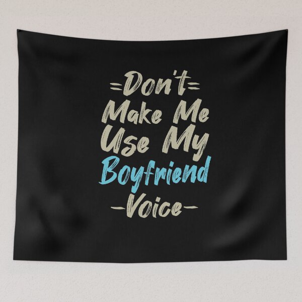 Item preview, Don't Make Me Use My Boyfriend Voice, Cute Funny Gift Ideas For Boyfriend designed and sold by awesomedraw.