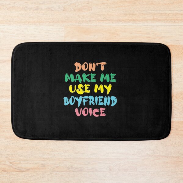 Item preview, Don't Make Me Use My Boyfriend Voice, Cute Funny Gift Ideas For Boyfriend designed and sold by awesomedraw.