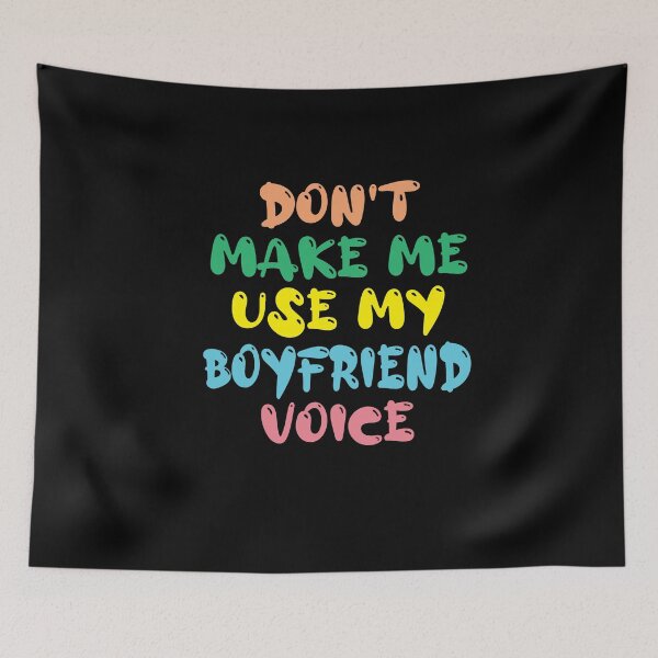 Item preview, Don't Make Me Use My Boyfriend Voice, Cute Funny Gift Ideas For Boyfriend designed and sold by awesomedraw.