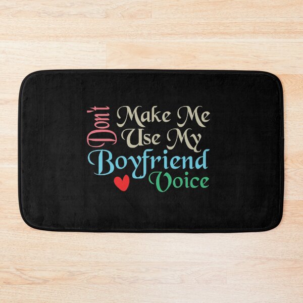 Item preview, Don't Make Me Use My Boyfriend Voice, Cute Funny Gift Ideas For Boyfriend designed and sold by awesomedraw.