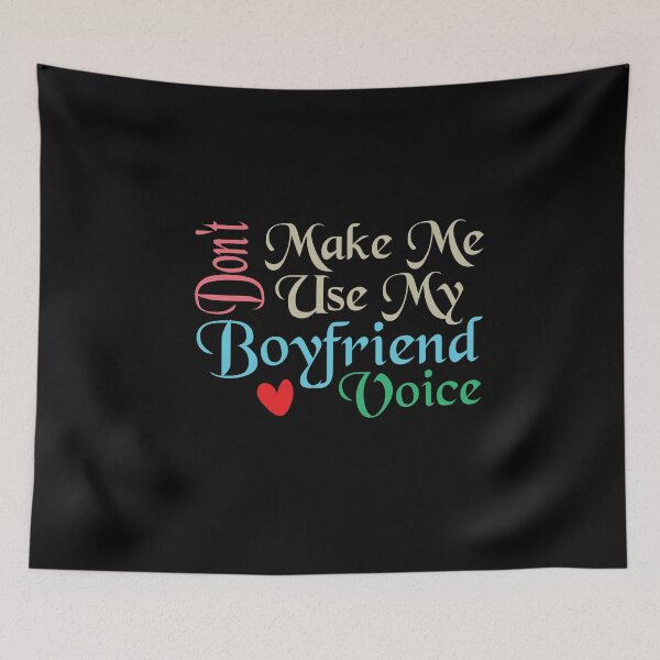 Item preview, Don't Make Me Use My Boyfriend Voice, Cute Funny Gift Ideas For Boyfriend designed and sold by awesomedraw.
