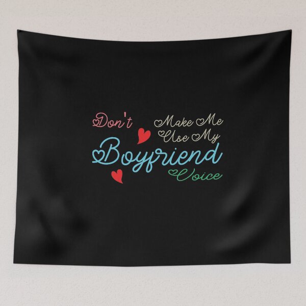 Item preview, Don't Make Me Use My Boyfriend Voice, Cute Funny Gift Ideas For Boyfriend designed and sold by awesomedraw.