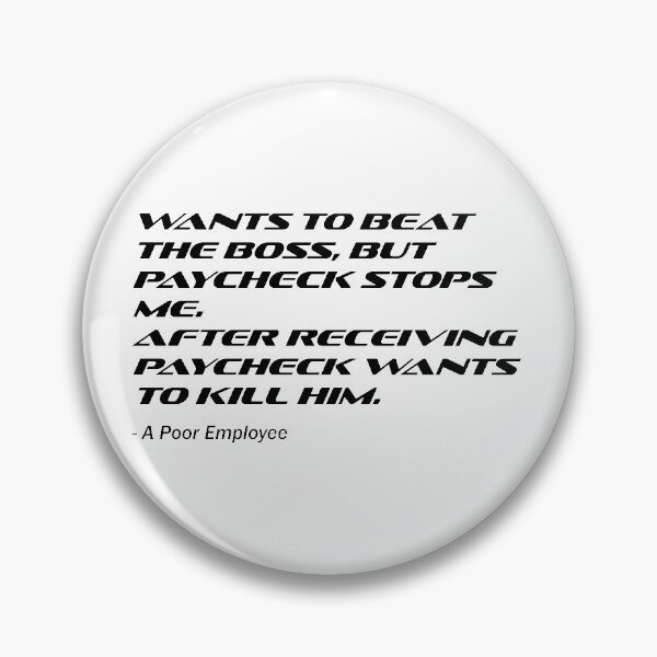 Item preview, Wants to Beat the Boss but paycheck stops me designed and sold by mayankg1100.