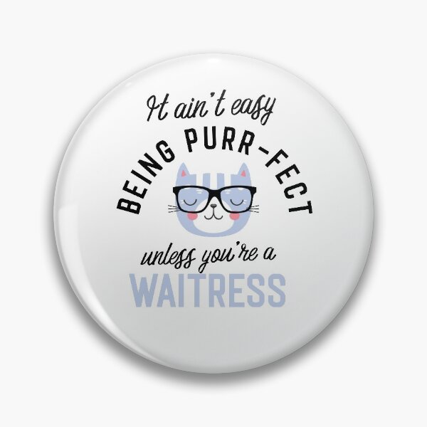 Item preview, Waitress Cat Gifts for Cat Lovers - It ain't easy being Purr Fect designed and sold by betternotes.