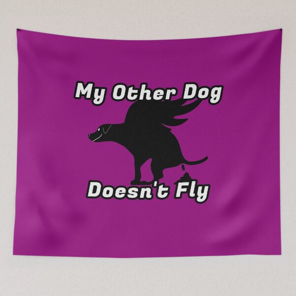 Item preview, My Other Dog Doesn't Fly Pooping designed and sold by Willyboy16.