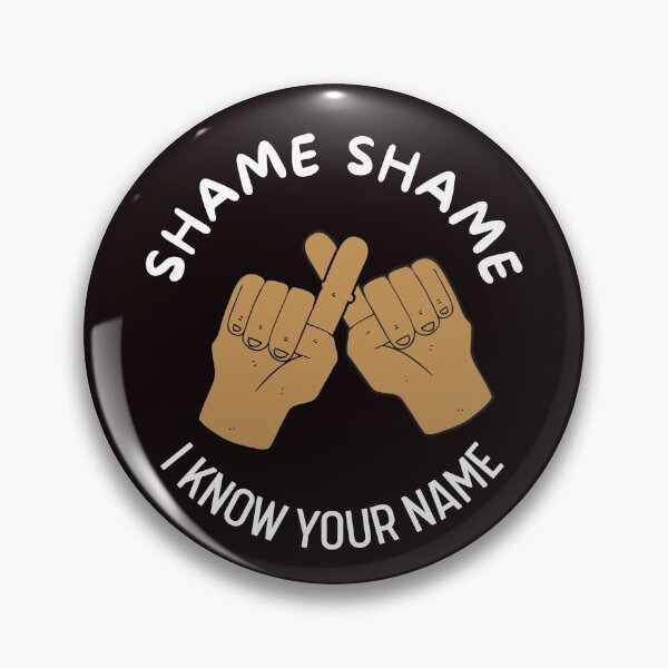 Item preview, Shame Shame I Know Your Name | Quotes | Funny | Smile designed and sold by itsokaybyme.