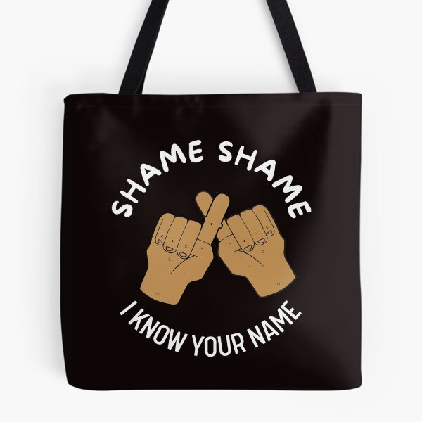 Item preview, Shame Shame I Know Your Name | Quotes | Funny | Smile designed and sold by itsokaybyme.