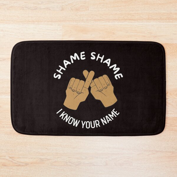 Item preview, Shame Shame I Know Your Name | Quotes | Funny | Smile designed and sold by itsokaybyme.