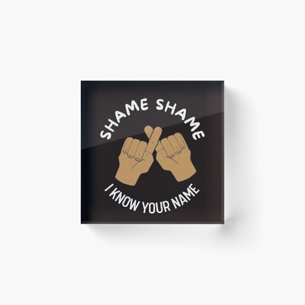 Item preview, Shame Shame I Know Your Name | Quotes | Funny | Smile designed and sold by itsokaybyme.