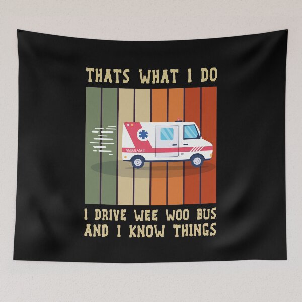 Item preview, That's What I Do I Drive Wee Woo Bus and i know things designed and sold by Life Shop.