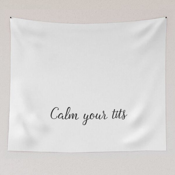 Item preview, Calm Your Tits designed and sold by Vivoh12.