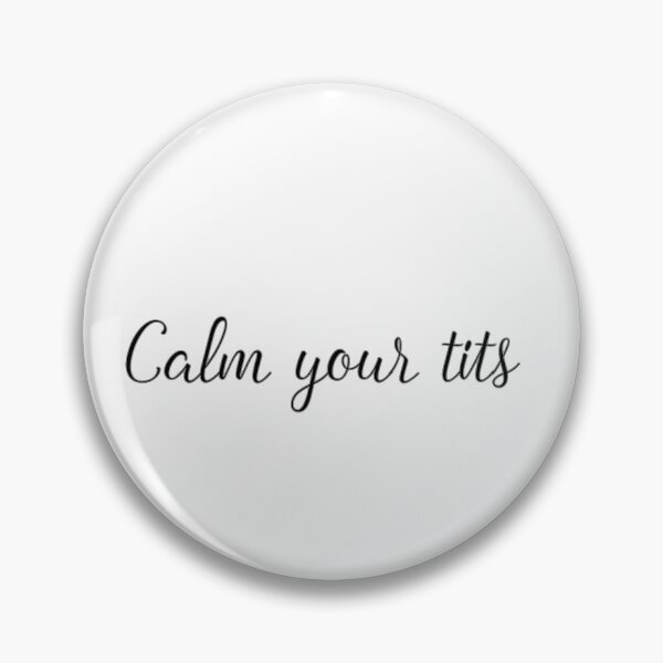 Item preview, Calm Your Tits designed and sold by Vivoh12.