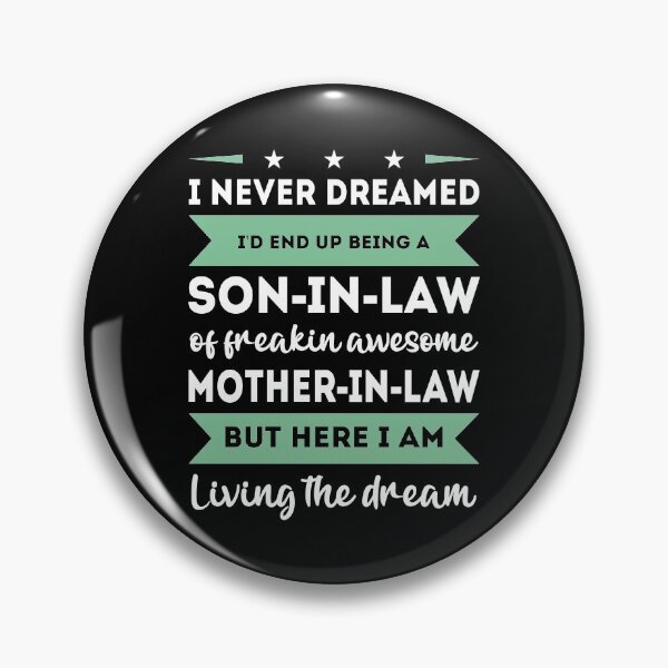 Item preview, Wait I Never Dreamed Id End Up Being A Son In Law for an awesome Mother in law designed and sold by TheMattDesigns.