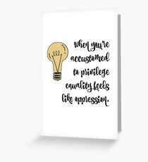 privilege equality and oppression Greeting Card