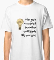 privilege equality and oppression Classic T-Shirt