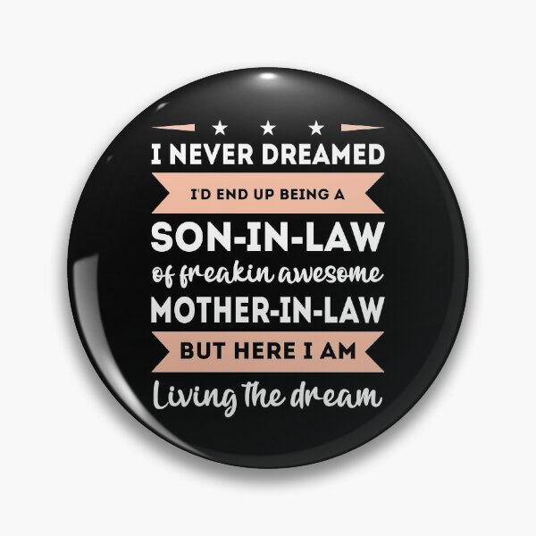 Item preview, Wait I Never Dreamed Id End Up Being A Son In Law for an awesome Mother in law designed and sold by TheMattDesigns.
