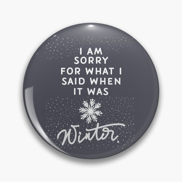 Item preview, Sorry For What I Said When It Was Winter designed and sold by SharksOnShore.