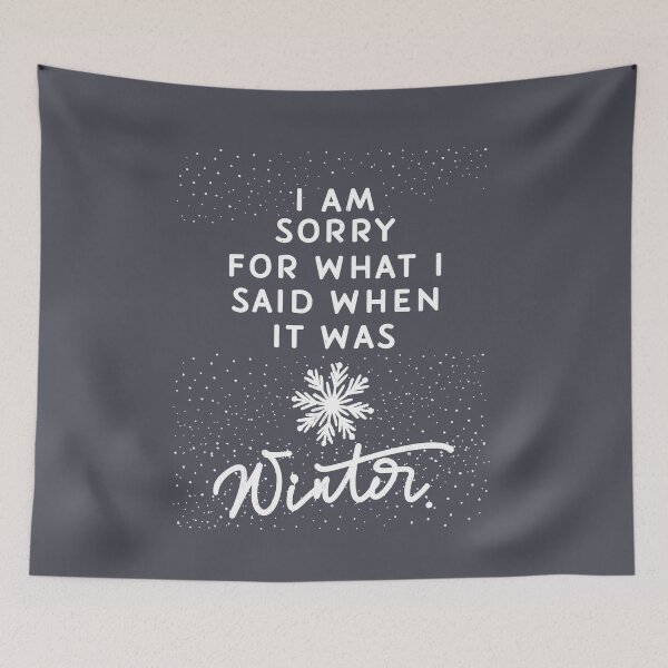 Item preview, Sorry For What I Said When It Was Winter designed and sold by SharksOnShore.