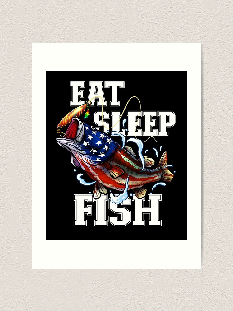 Eat Sleep Fish - American Flag Bass Fishing Art Print for Sale by