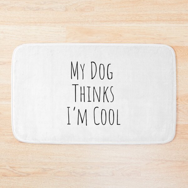 Item preview, My dog thinks Im cool, dog lover, cute dog quote designed and sold by Minimalist Quotes and Sayings.